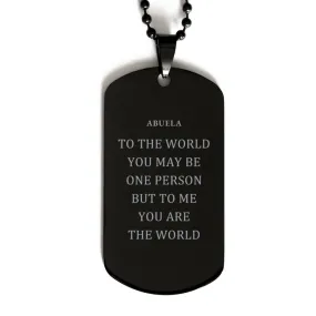 Abuela Gift. Birthday Meaningful Gifts for Abuela, To me You are the World. Standout Appreciation Gifts, Black Dog Tag for Abuel