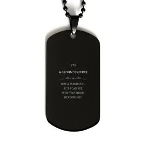 Badass Groundskeeper Gifts, I'm Groundskeeper not a magician, Sarcastic Black Dog Tag for Groundskeeper Birthday Christmas for  